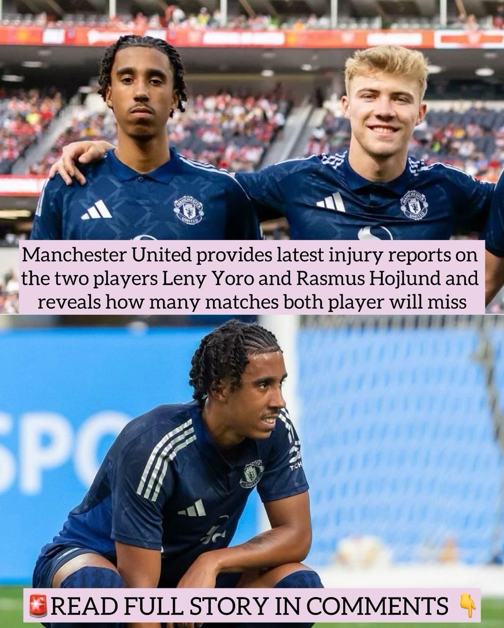 Manchester United provides latest injury reports on the two players Leny Yoro and Rasmus Hojlund and reveals how many matches both player will miss