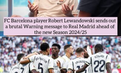 FC Barcelona player Robert Lewandowski sends out a brutal Warning message to Real Madrid ahead of the new Season 2024/25