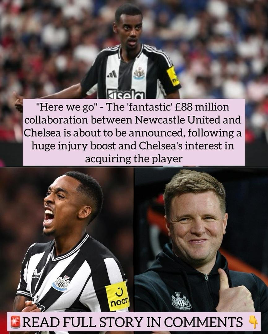 "Here we go" - The 'fantastic' £88 million collaboration between Newcastle United and Chelsea is about to be announced, following a huge injury boost and Chelsea's interest in acquiring the player