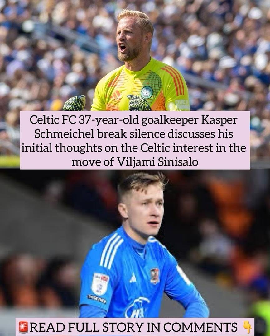Celtic FC 37-year-old goalkeeper Kasper Schmeichel break silence discusses his initial thoughts on the Celtic interest in the move of Viljami Sinisalo