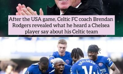 After the USA game, Celtic FC coach Brendan Rodgers revealed what he heard a Chelsea player say about his Celtic team