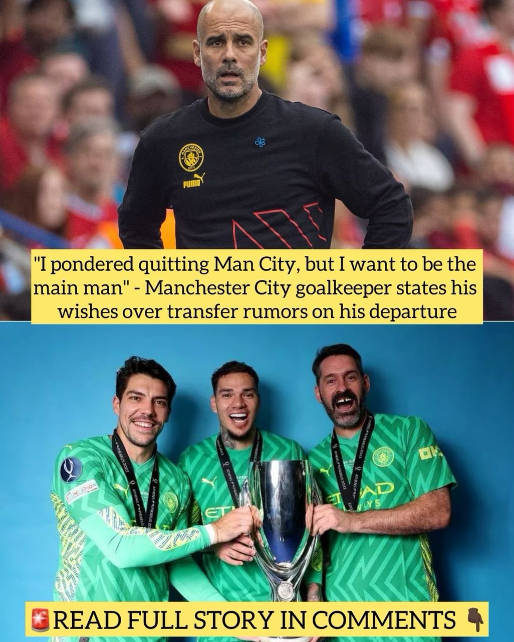 "I pondered quitting Man City, but I want to be the main man" - Manchester City goalkeeper states his wishes over transfer rumors on his departure