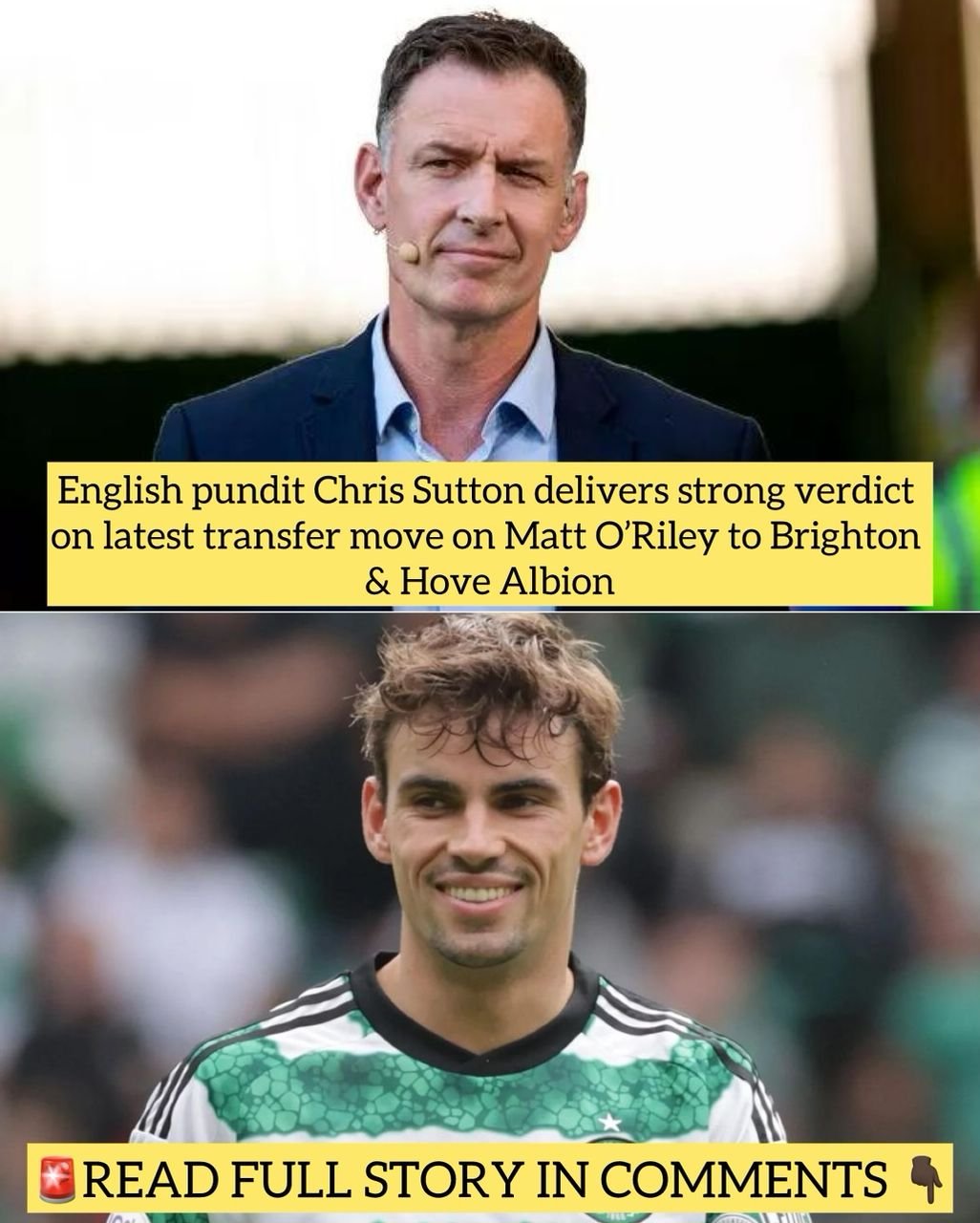 English pundit Chris Sutton delivers strong verdict on latest transfer move on Matt O’Riley to Brighton & Hove Albion