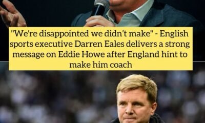 "We're disappointed we didn’t make" - English sports executive Darren Eales delivers a strong message on Eddie Howe after England hint to make him coach