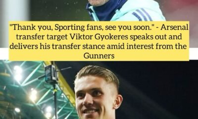 "Thank you, Sporting fans, see you soon." - Arsenal transfer target Viktor Gyokeres speaks out and delivers his transfer stance amid interest from the Gunners