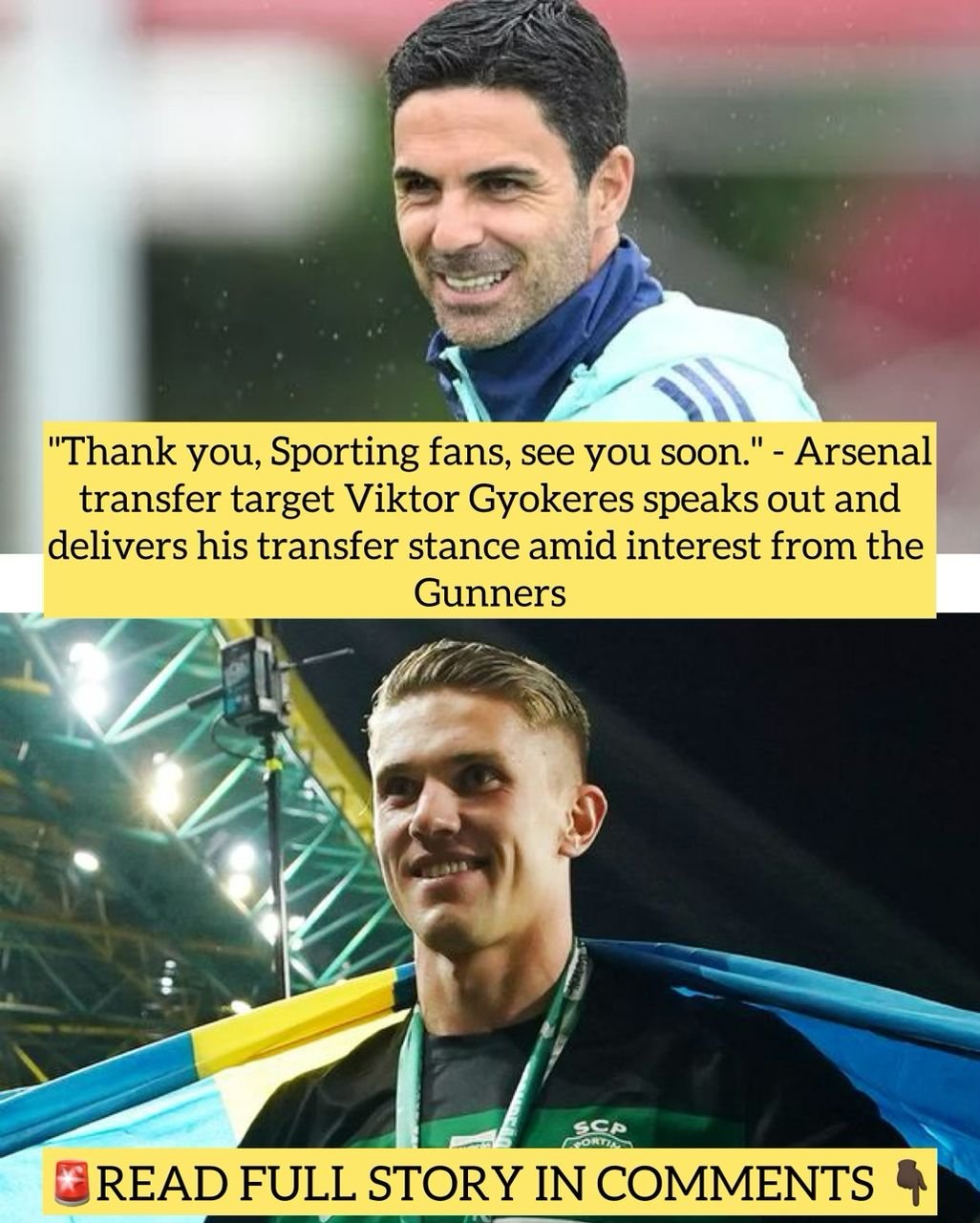 "Thank you, Sporting fans, see you soon." - Arsenal transfer target Viktor Gyokeres speaks out and delivers his transfer stance amid interest from the Gunners