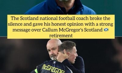  The Scotland national football coach broke the silence and gave his honest opinion with a strong message over Callum McGregor's Scotland retirement