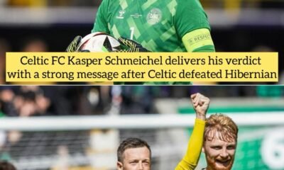 Celtic FC Kasper Schmeichel delivers his verdict with a strong message after Celtic defeated Hibernian