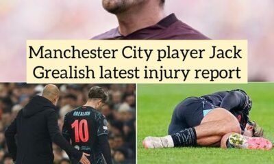 Manchester City player Jack Grealish latest injury report