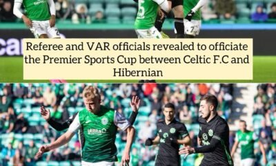 Referee and VAR officials revealed to officiate the Premier Sports Cup between Celtic F.C and Hibernian