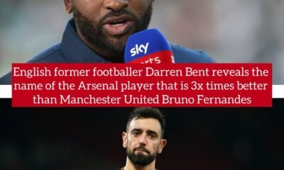 English former footballer Darren Bent reveals the name of the Arsenal player that is 3x times better than Manchester United Bruno Fernandes