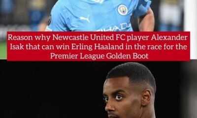 Reason why Newcastle United FC player Alexander Isak that can win Erling Haaland in the race for the Premier League Golden Boot