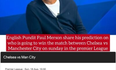 English Pundit Paul Merson share his prediction on who is going to win the match between Chelsea vs Manchester City on sunday in the premier League