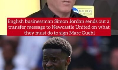 English businessman Simon Jordan sends out a transfer message to Newcastle United on what they must do to sign Marc Guehi