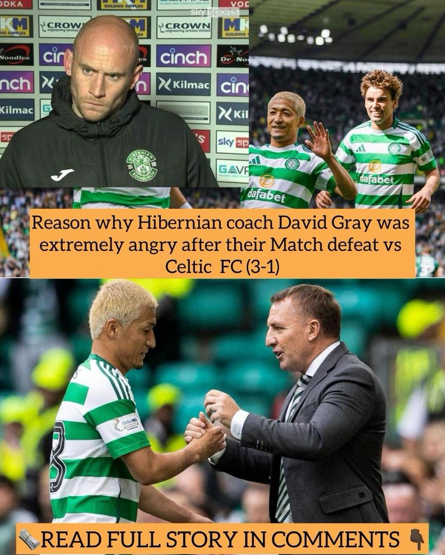 Reason why Hibernian coach David Gray was extremely angry after their Match defeat vs Celtic FC (3-1)