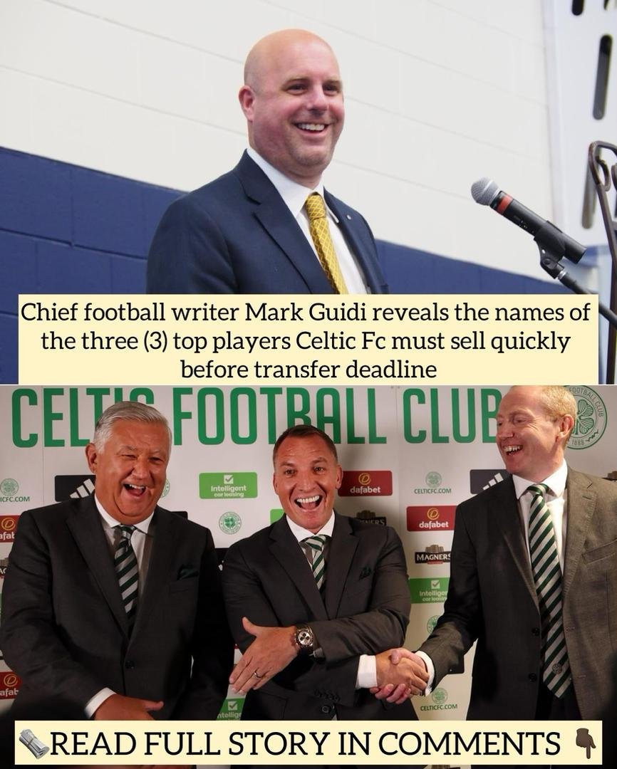 Chief football writer Mark Guidi reveals the names of the three (3) top players Celtic FC must sell quickly before transfer deadline