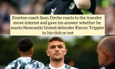 Everton coach Sean Dyche reacts to the transfer move interest and gave his answer whether he wants Newcastle United defender Kieran Trippier in his club or not