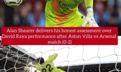 Alan Shearer delivers his honest assessment over David Raya performance after Aston Villa vs Arsenal match (0-2)