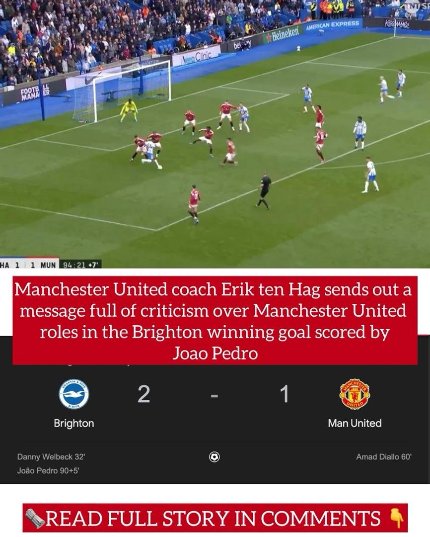 Manchester United coach Erik ten Hag sends out a message full of criticism over Manchester United's role in the Brighton-winning goal scored by Joao Pedro