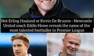 Not Erling Haaland or Kevin De Bruyne - Newcastle United coach Eddie Howe reveals the name of the most talented footballer in Premier League