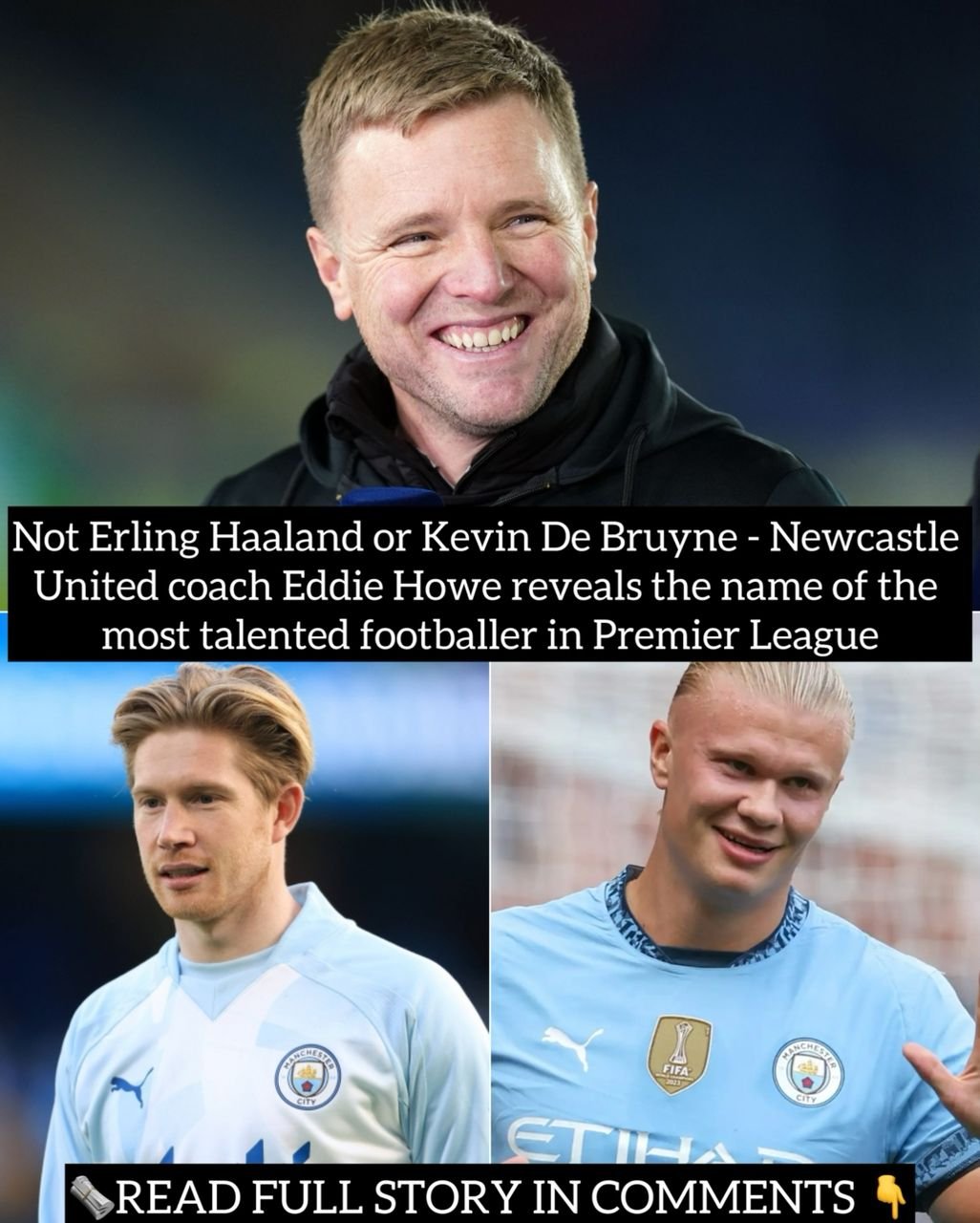 Not Erling Haaland or Kevin De Bruyne - Newcastle United coach Eddie Howe reveals the name of the most talented footballer in Premier League