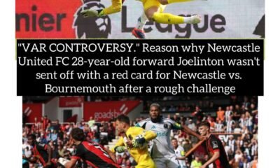 "VAR CONTROVERSY." Reason why Newcastle United FC 28-year-old forward Joelinton wasn't sent off with a red card for Newcastle vs. Bournemouth after a rough challenge