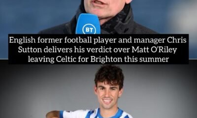 English former football player and manager Chris Sutton delivers his verdict over Matt O’Riley leaving Celtic for Brighton this summer