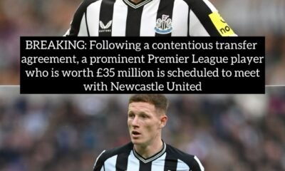 BREAKING: Following a contentious transfer agreement, a prominent Premier League player who is worth £35 million is scheduled to meet with Newcastle United