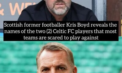 Scottish former footballer Kris Boyd reveals the names of the two (2) Celtic FC players that most teams are scared to play against