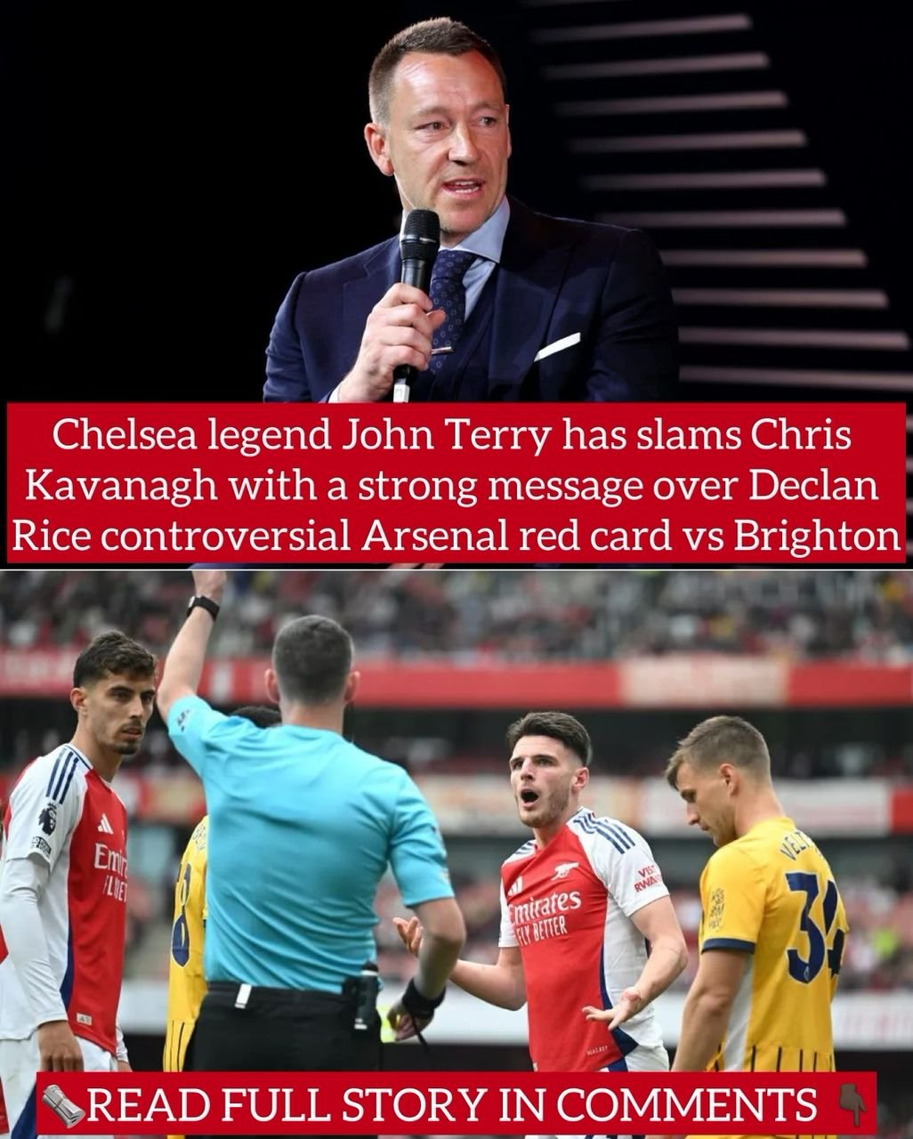 Chelsea legend John Terry has slams Chris Kavanagh with a strong message over Declan Rice controversial Arsenal red card vs Brighton