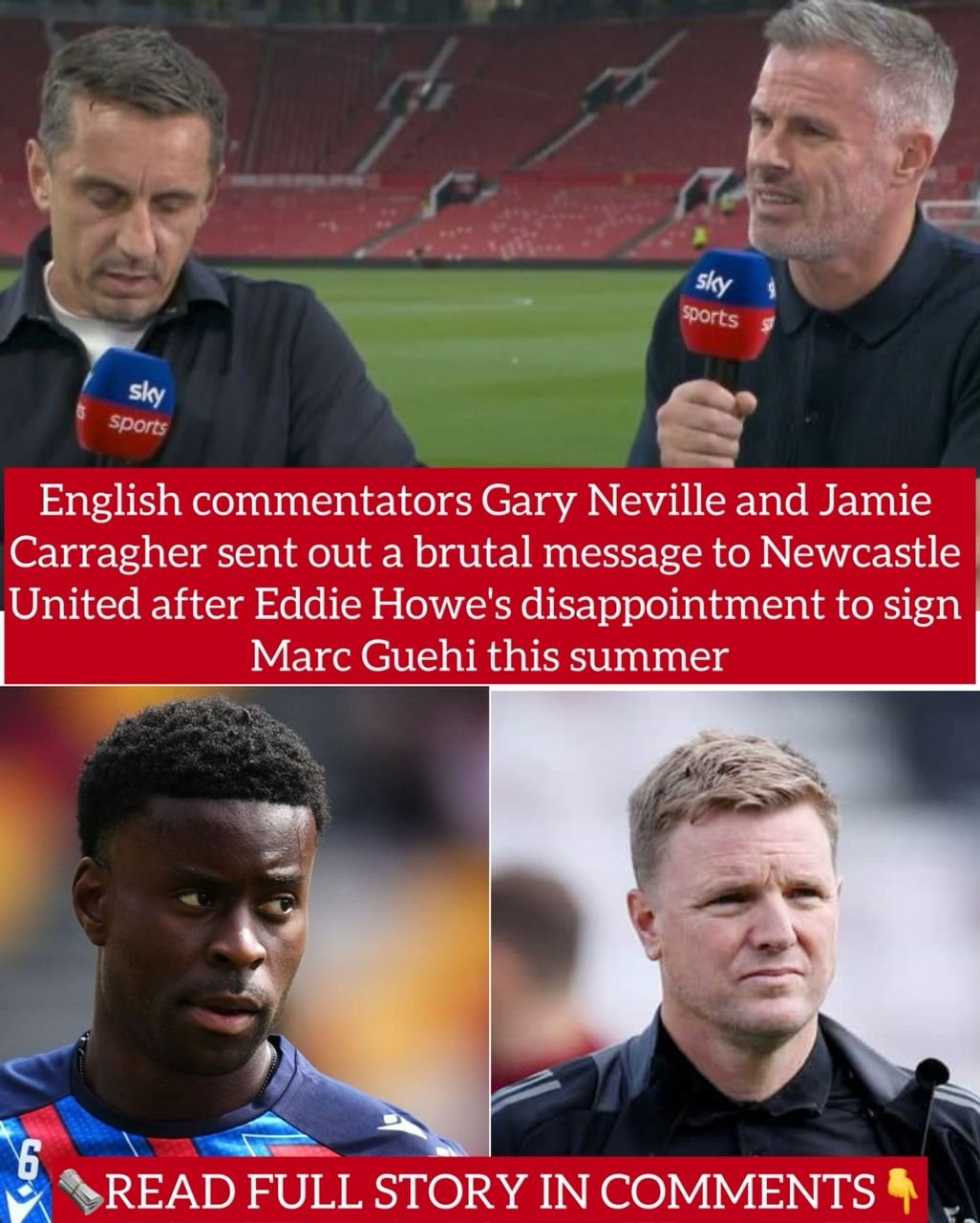 English commentators Gary Neville and Jamie Carragher sent out a brutal message to Newcastle United after Eddie Howe's disappointment to sign Marc Guehi this summer