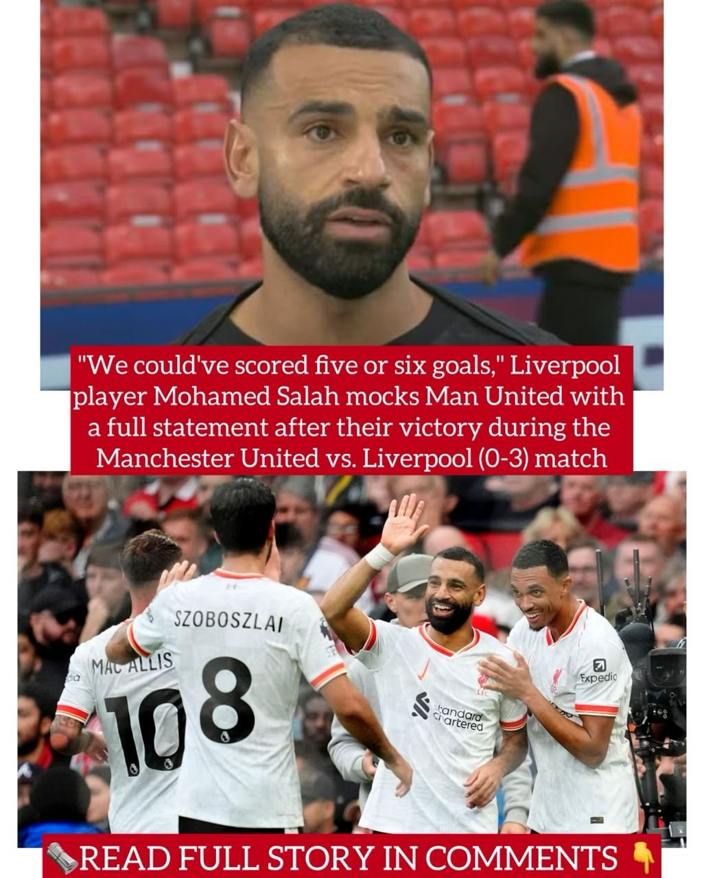 "We could've scored five or six goals," Liverpool player Mohamed Salah mocks Man United with a full statement after their victory during the Manchester United vs. Liverpool (0-3) match