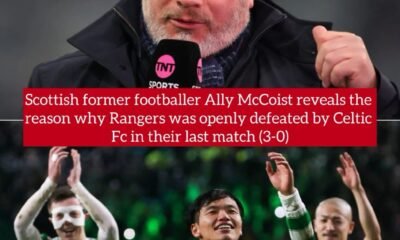 Scottish former footballer Ally McCoist reveals the reason why Rangers was openly defeated by Celtic Fc in their last match (3-0)