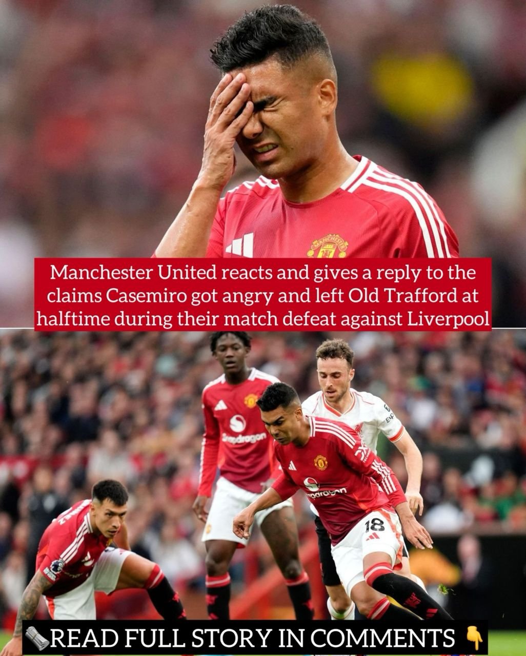 Manchester United reacts and gives a reply to the claims Casemiro got angry and left Old Trafford at halftime during their match defeat against Liverpool