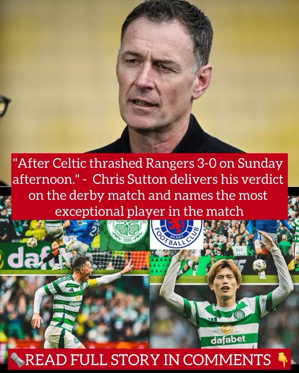 "After Celtic thrashed Rangers 3-0 on Sunday afternoon." - Chris Sutton delivers his verdict on the derby match and names the most exceptional player in the match