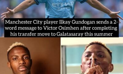 Manchester City player Ilkay Gundogan sends a 2-word message to Victor Osimhen after completing his transfer move to Galatasaray this summer