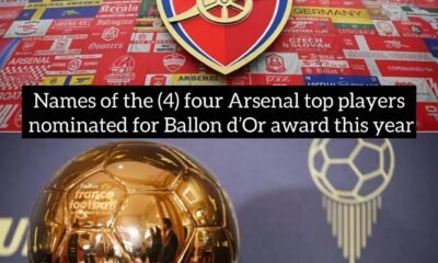 Names of the (4) four Arsenal top players nominated for Ballon d’Or award this year