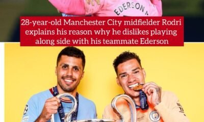 28-year-old Manchester City midfielder Rodri explains his reason why he dislikes playing along side with his teammate Ederson