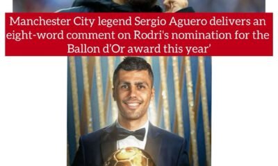 Manchester City legend Sergio Aguero delivers an eight-word comment on Rodri's nomination for the Ballon d’Or award this year