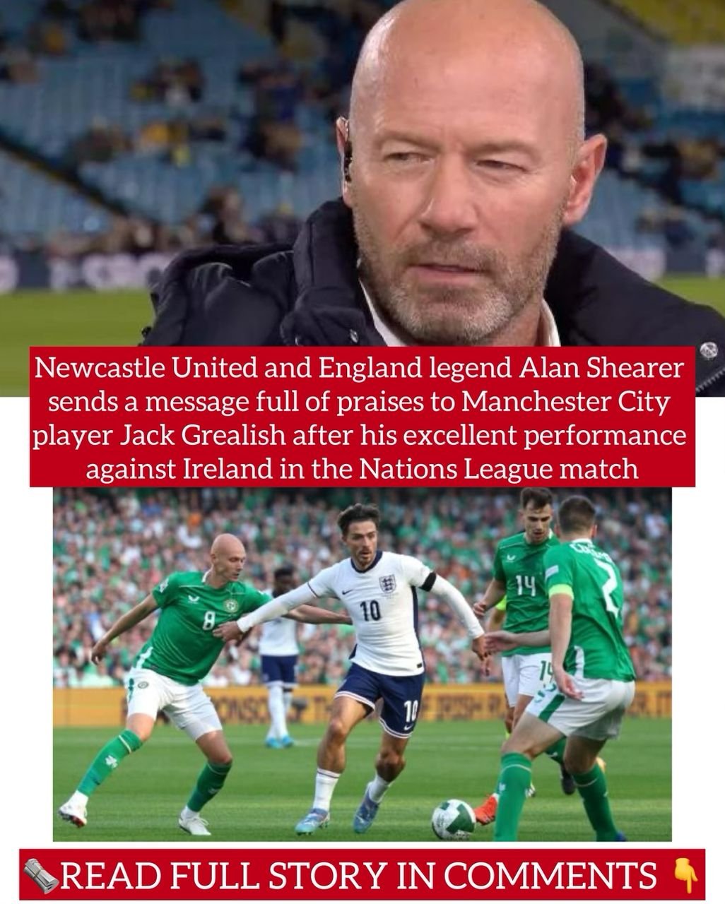 Newcastle United and England legend Alan Shearer sends a message full of praises to Manchester City player Jack Grealish after his excellent performance against Ireland in the Nations League match