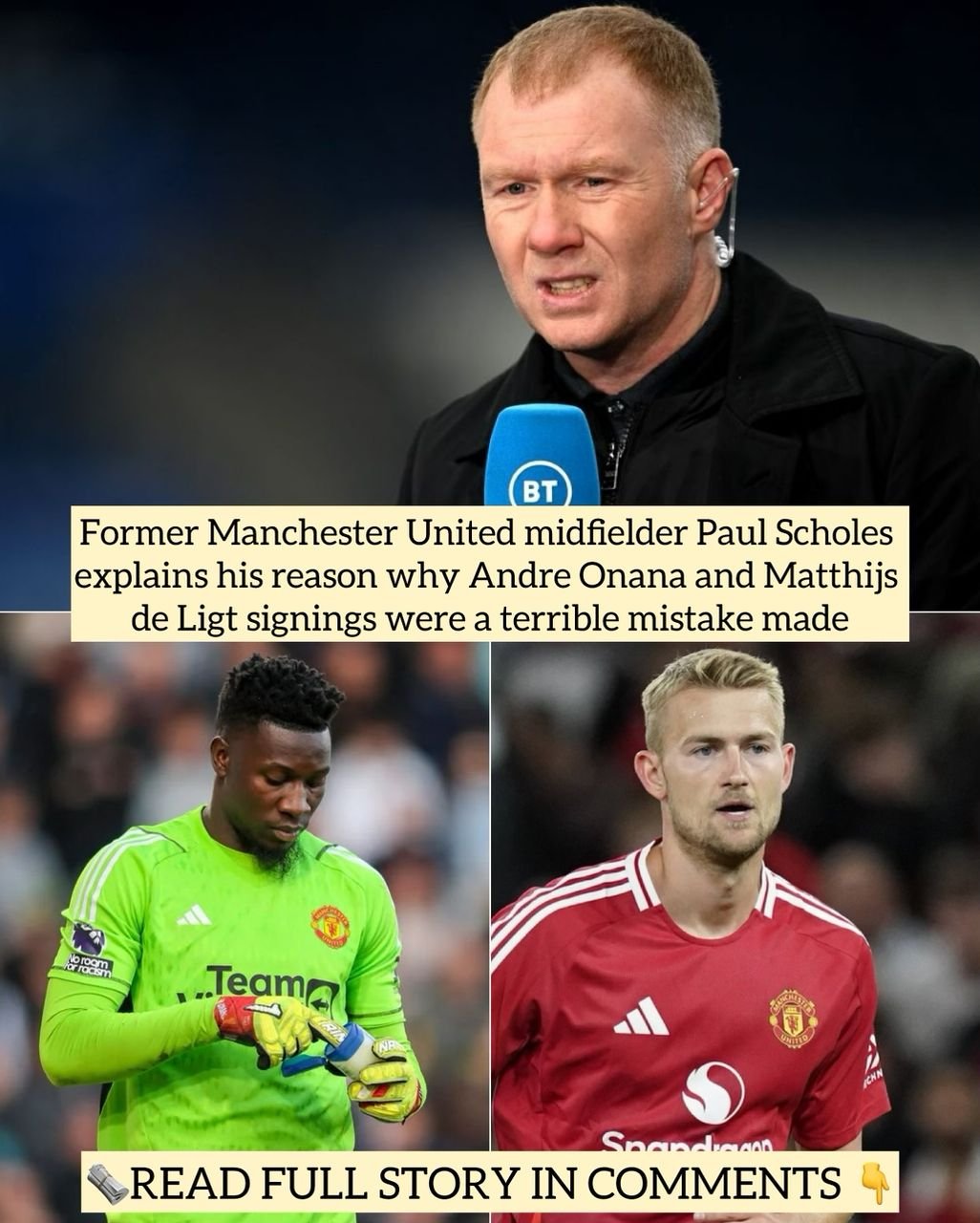 Former Manchester United midfielder Paul Scholes explains his reason why Andre Onana and Matthijs de Ligt signings were a terrible mistake made