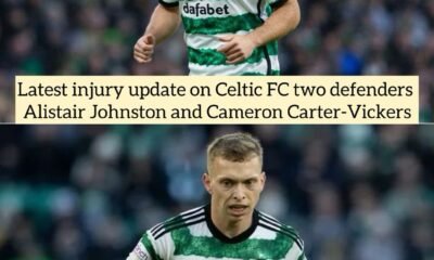 Latest injury update on Celtic FC two defenders Alistair Johnston and Cameron Carter-Vickers