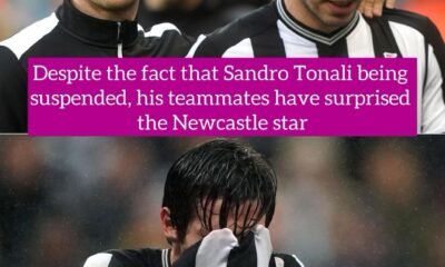 Despite the fact that Sandro Tonali being suspended, his teammates have surprised the Newcastle star