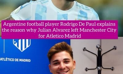 Argentine football player Rodrigo De Paul explains the reason why Julian Alvarez left Manchester City for Atletico Madrid