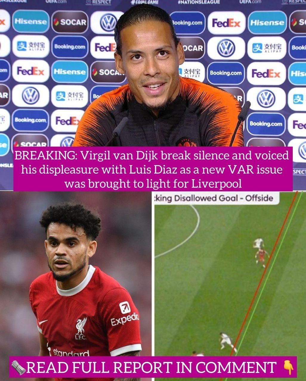 BREAKING: Virgil van Dijk break silence and voiced his displeasure with Luis Diaz as a new VAR issue was brought to light for Liverpool