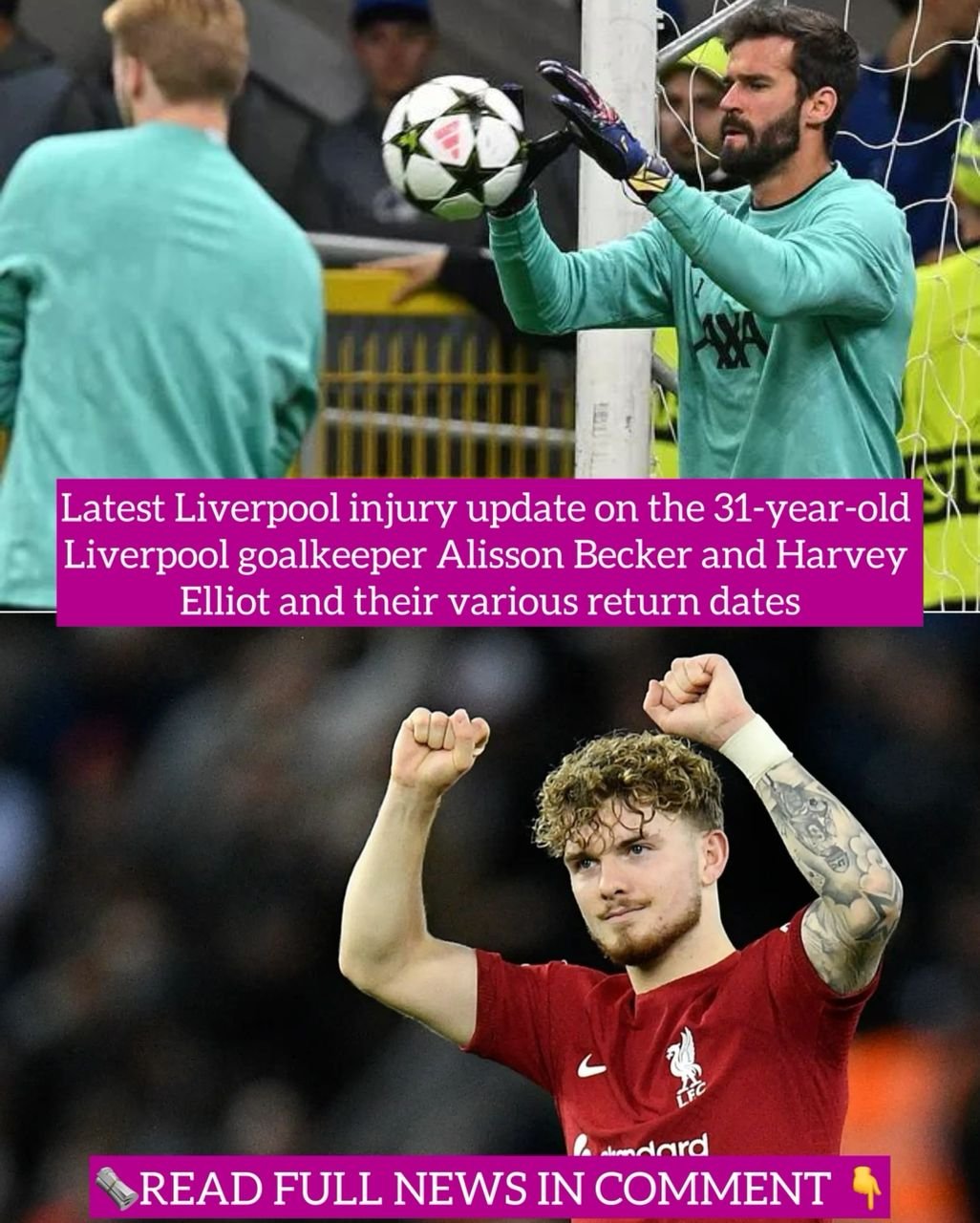 Latest Liverpool injury update on the 31-year-old Liverpool goalkeeper Alisson Becker and Harvey Elliot and their various return dates