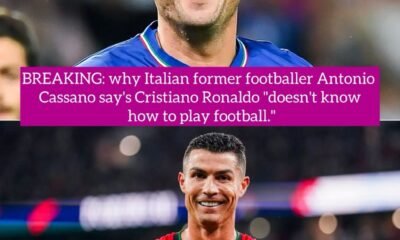 BREAKING: why Italian former footballer Antonio Cassano say's Cristiano Ronaldo "doesn't know how to play football."