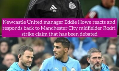 Newcastle United manager Eddie Howe reacts and responds back to Manchester City midfielder Rodri strike claim that has been debated