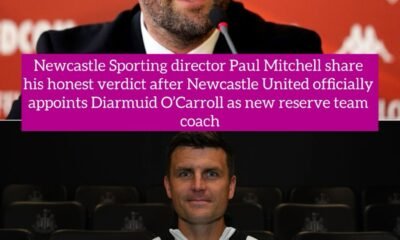 Newcastle Sporting director Paul Mitchell share his honest verdict after Newcastle United officially appoints Diarmuid O’Carroll as new reserve team coach