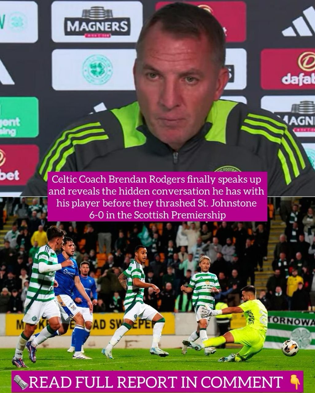 Celtic Coach Brendan Rodgers finally speaks up and reveals the hidden conversation he has with his player before they thrashed St. Johnstone 6-0 in the Scottish Premiership